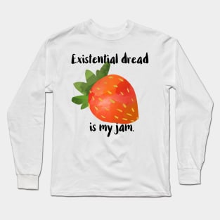 Existential Dread Is My Jam Long Sleeve T-Shirt